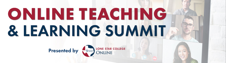 Online Teaching & Learning Summit, Presented by Lone Star College-Online