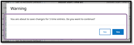 A warning message will appear to confirm that you want to apply the change to all selected time entries. Click OK to proceed, or click Cancel to return to the editing screen and make additional adjustments.