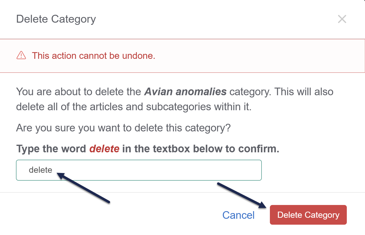 The Delete Category modal. The text warns that you're about to delete the Categories category, and that this action will also delete all of the articles and subcategories within it. It asks if you're sure you want to delete this category, and to type the word "delete" in the textbox to confirm. The word delete has been typed into the box, and an arrow points to it. An arrow also points to the Delete Category button.