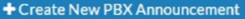 Blue Create New PBX Announcement Button