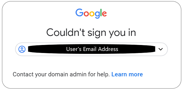 Google screen: "Couldn't sign you in". Asks user to contact domain admin.