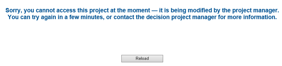 Sorry, you cannot access this project at the moment -- it is being modified by the project manager. You can try again in a few minutes, or contact the decision project manager for more information.