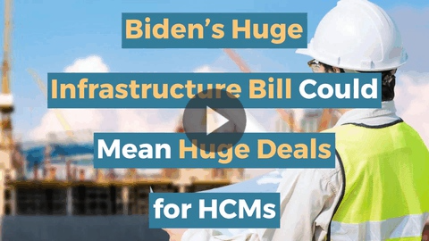 Biden's Huge Infrastructure Bill Could Mean Huge Deals for HCMs