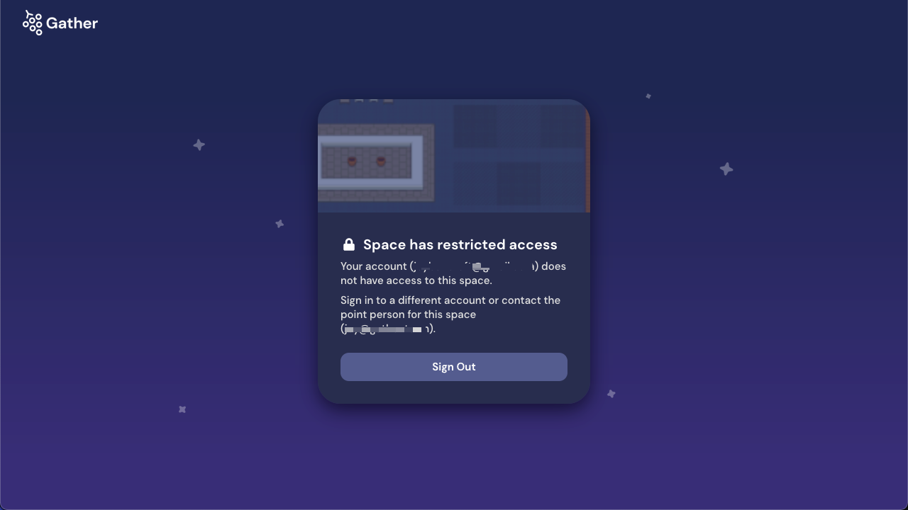 A message with the heading "Space has restricted access" with the description" Your account (blurred email) does not have access to this space. Sign in to a different account or contact the point person for this space (blurred email)" with a Sign Out button.
