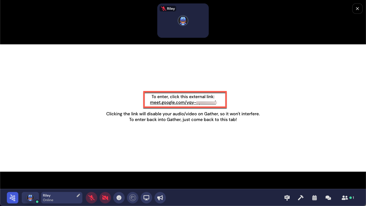 The screen for interacting with external call objects. Text reads To enter, click this external link, with a hyperlink to a third party call. Beneath, text reads Clicking the link will disable your audio/video on Gather, so it won't interfere. To enter back into Gather, just come back to this tab!
