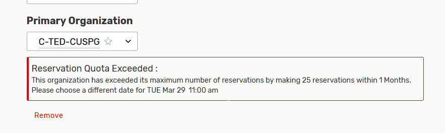 This organization has exceeded its maximum number of reservations by making 25 reservations within 1 month. Please choose a different dat.