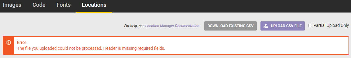 The Locations tab with the message 'Error! The file you uploaded could not be processed. Header is missing required fields.'