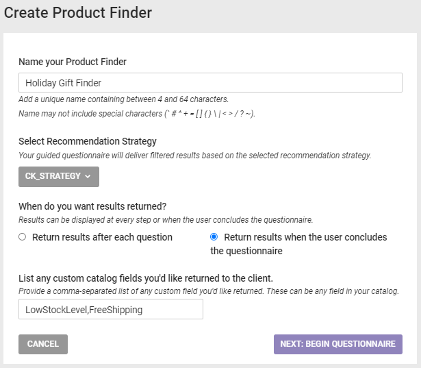 The first screen of the Product Finder wizard, on which the user names the questionnaire, selects a recommendation strategy, determines if recommended products should appear after each answer or at the end of the questionnaire, inputs any product catalog custom fields whose information should appear along with the basic product information, and then clicks 'NEXT: BEGIN QUESTIONNAIRE'