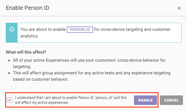 The 'Enable Person ID' modal, with a callout of the acknowledgement that reads, 'I understand that I am about to enable Person ID person_id and this will affect my active experiences,' and of the ENABLE button