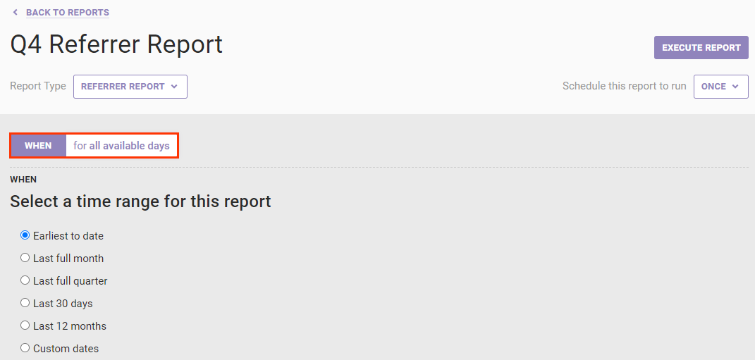 Callout of the WHEN settings for a Referrer Report on the Create Report page. The options are 'Earliest to date' (the default), 'Last full month,' 'Last full quarter,' 'Last 30 days,' 'Last 12 months,' and 'Custom dates.'