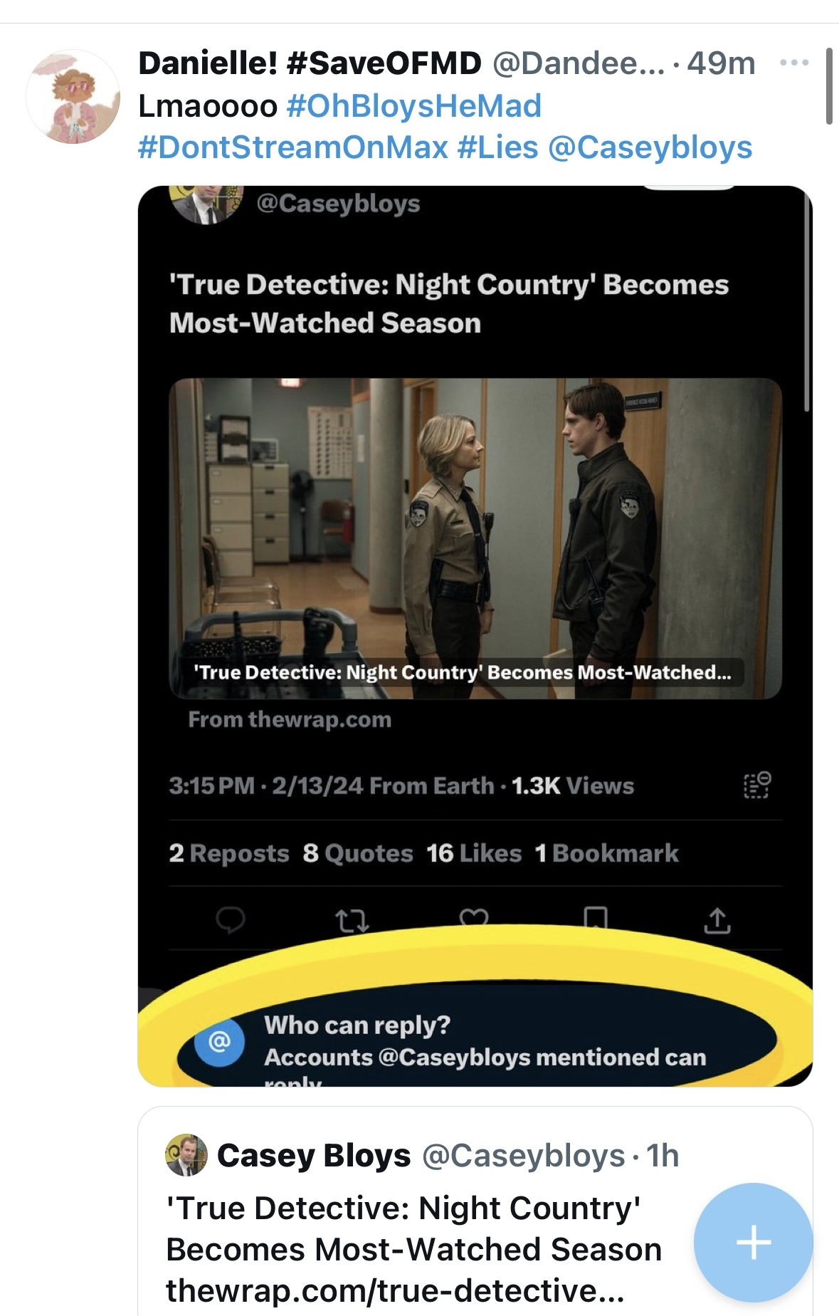 Twitter user Danielle! #SaveOFMD @DandeeCakes Text: Lmaoooo #OhBloysHeMad #DontStreamOnMax #Lies @CaseyBloys Picture: Displays 'True Detective: Night Country' Becomes Most-Watched Season link to a thewrap.com article. Circled is a notification saying: Who can reply? Accounts @Caseybloys mentioned can reply