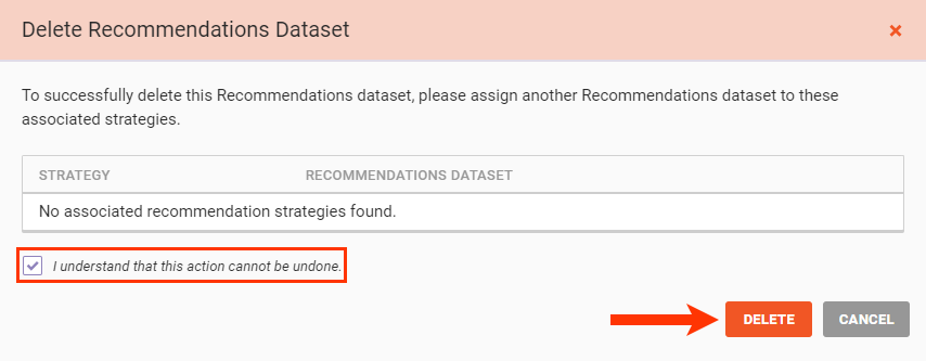 Callout of the disclaimer and the DELETE button on the Delete Recommendations Dataset modal for a Recommendations dataset that isn't used in any recommendation strategies. The disclaimer reads, 'I understand that this action cannot be undone.'