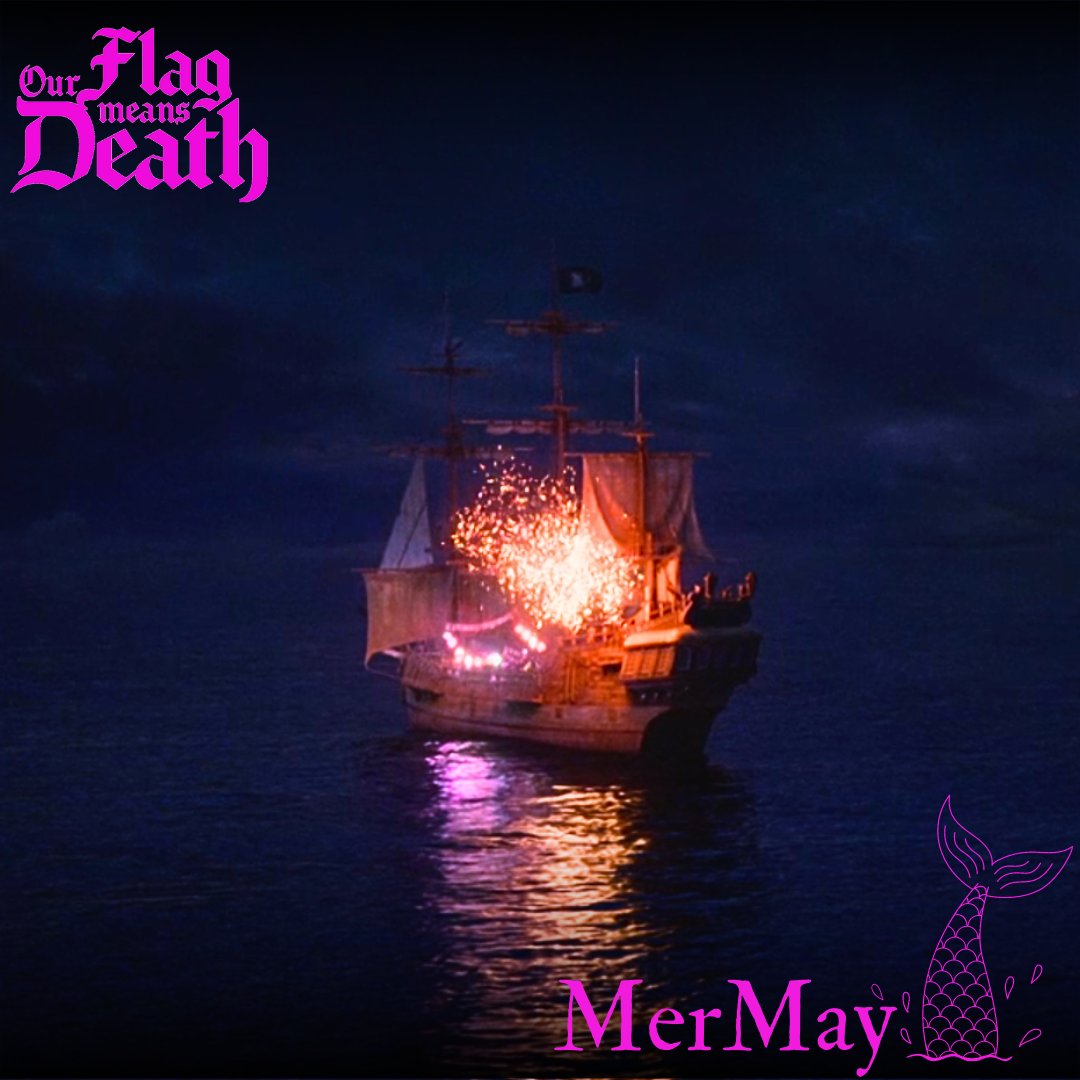 A still from the show, overlaid with the SaveOFMD Crew MerMay 2024 sticker. The still shows The Revenge, lit up with fireworks on the night of Calypso's Birthday. 