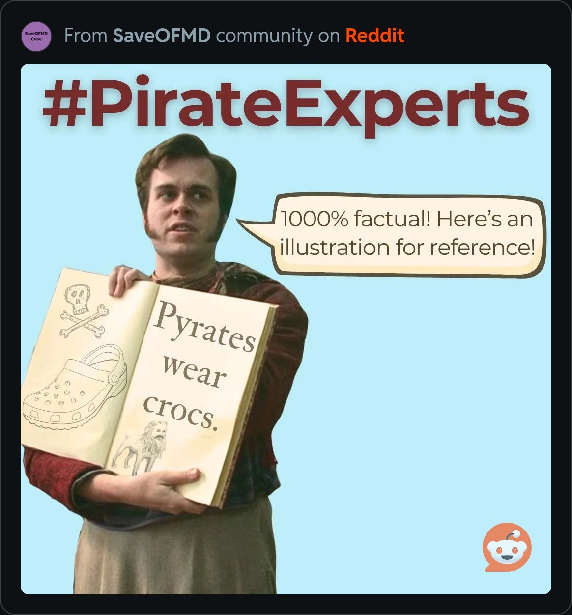 Graphic promoting the PirateExperts hashtag. Still of Lucius holding Stede's journal with a light blue background. The original content of the pages has been replaced with a skull and crossbones, a drawing of a croc, a doggy with Blackbeard's face, and the text 'Pyrates wear crocs.' There's a speech bubble coming from Lucius saying, '1000% factual! Here's an illustration for reference!' At the top of the graphic is the hashtag #PirateExperts.