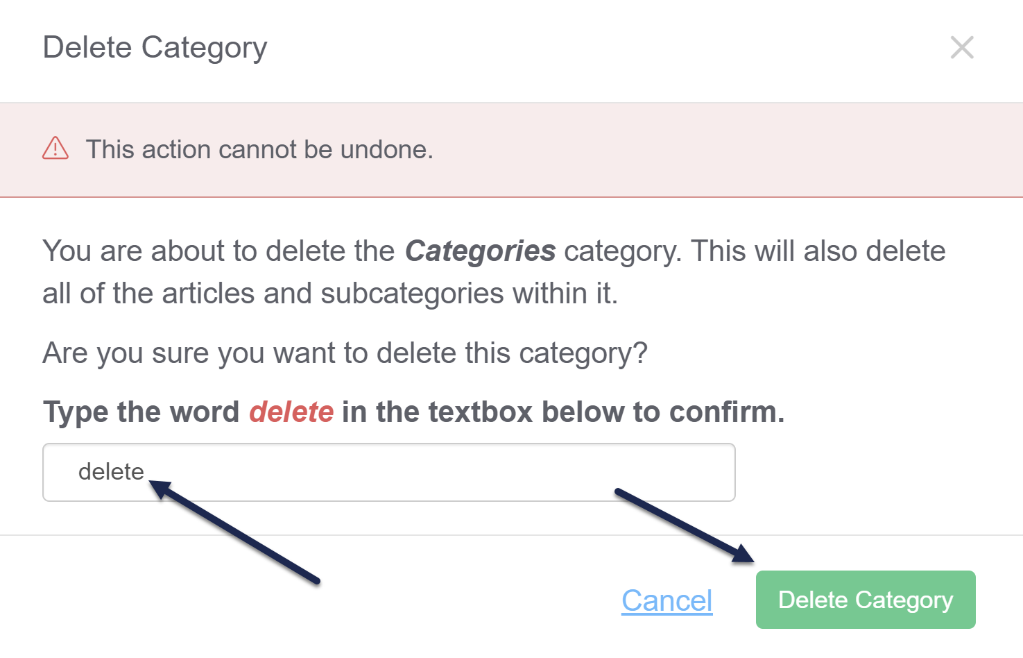 The Delete Category modal. The text warns that you're about to delete the Categories category, and that this action will also delete all of the articles and subcategories within it. It asks if you're sure you want to delete this category, and to type the word "delete" in the textbox to confirm. The word delete has been typed into the box, and an arrow points to it. An arrow also points to the Delete Category button.