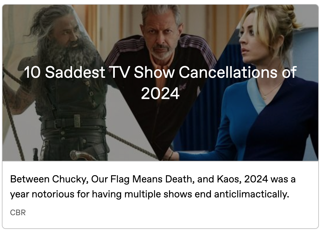 Article preview image with 3 pictures: Ed on the Revenge in season 1, Jeff Goldblum in Kaos, and Kaley Cuoco in The Flight Attendant. The headline is written across all 3, and below, text reads: Between Chucky, Our Flag Means Death, and Kaos, 2024 was a year notorious for having multiple shows end anticlimactically.