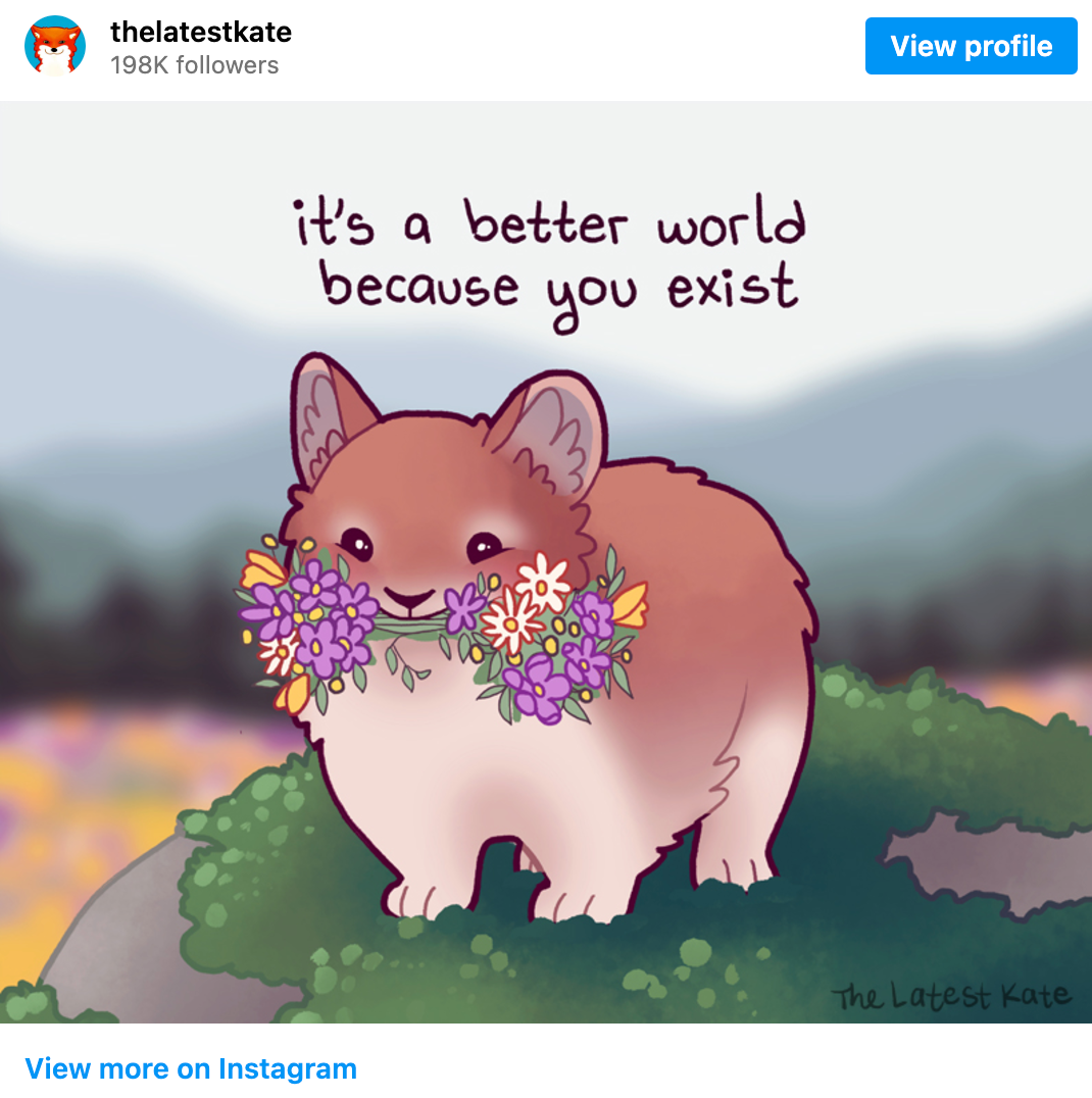 Screenshot of an Instagram post by TheLatestKate: A digital illustration of a pika (a small, rotund rodent with light brown fur, short, rounded ears and short legs) holding a bouquet of flowers in its mouth. It is standing on a mossy rock with a blurry meadow and mountains visible in the background. Text at the top reads: It's a better world because you exist.