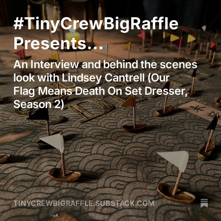 '# TinyCrewBigRaffle Presents... An Interview and behind the scenes look with Lindsey Cantrell (Our Flag Means Death On Set Dresser, Season 2)' written on a photo of Auntie's map with the tiny boats on it.