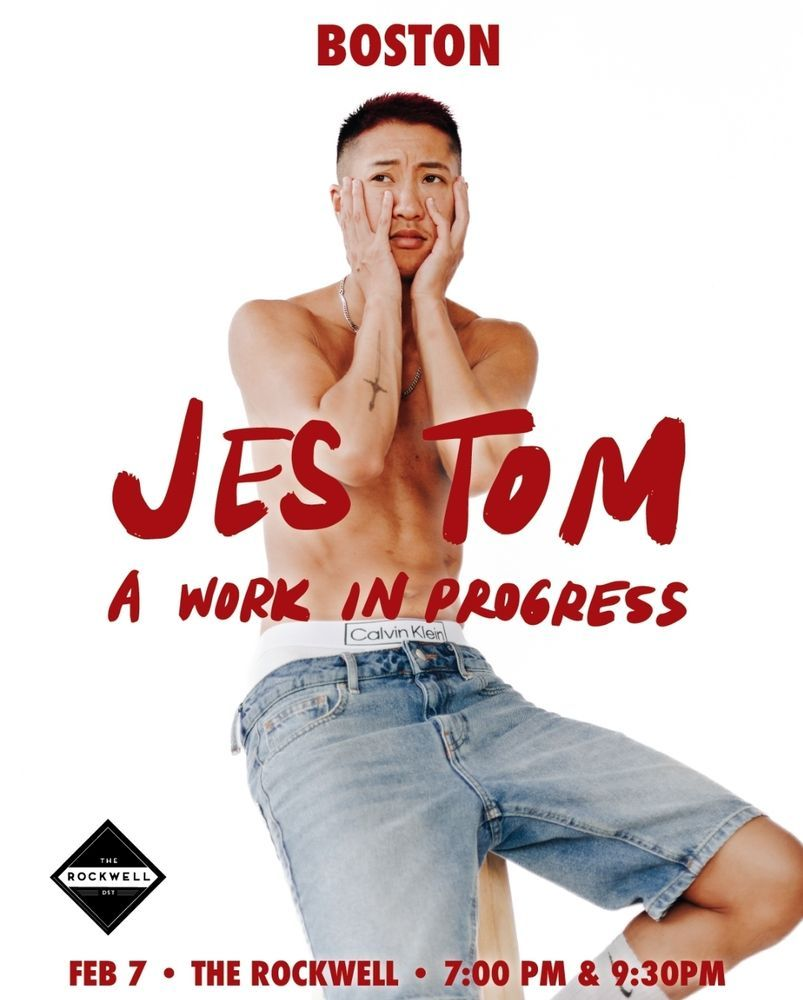 Poster for Jes Tom: A Work In Progress at The Rockwell in Boston. Feb 7th, 7 & 9pm. Features a shirtless Jes holding their face in dismay. Photo by Sam Brooks and poster by Charlene Kaye.​​​​​​​