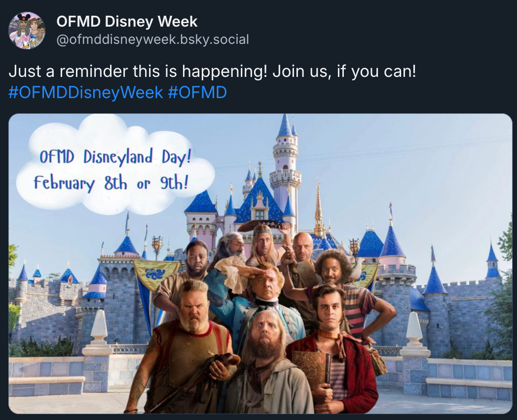 Bluesky post by @ OFMDDisneyWeek.bsky.social: 'Just a reminder this is happening! Join us, if you can! # OFMDDisneyWeek # OFMD.' Attached is an image of the cast from the OFMD season 1 poster, edited onto a photo of a Disney castle.