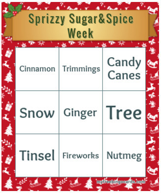 Image description from the linked Bluesky account: Sprizzy Sugar & Spice Week bingo card. Prompts are: cinnamon, trimmings, candy canes, snow, ginger, tree, tinsel, fireworks, nutmeg.