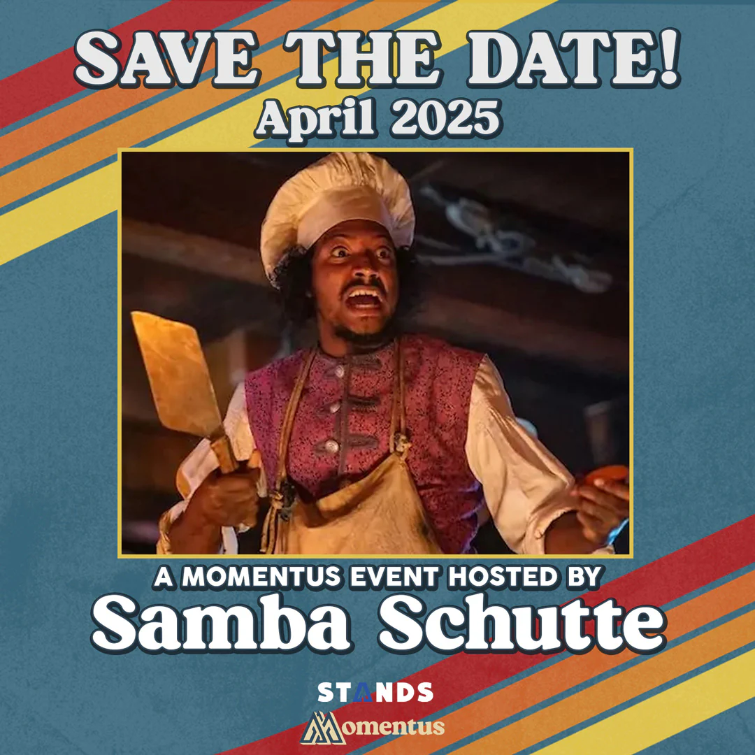 Promo graphic for Samba's baking class. It features a production still of Roach holding a cleaver, his eyes wide and mouth open,  dressed in a chef's hat, a white shirt, a silky maroon vest and an apron. Text above & below reads: 'Save the date! April 2025 - a Momentus Event hosted by Samba Schutte.' At the bottom of the image are the logos of Stands and Momentus.