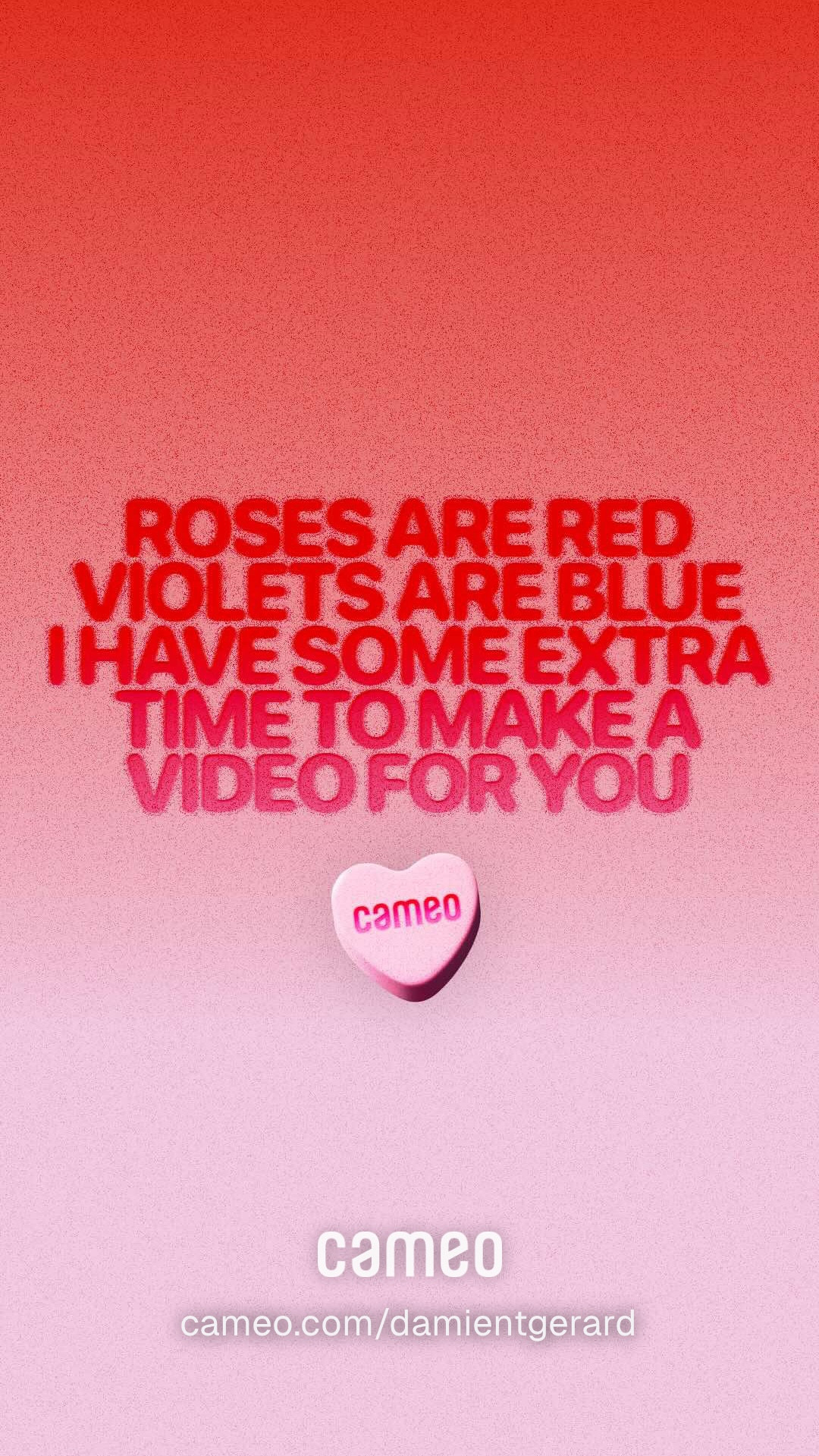 Written in bold red capital letters on a red-to-pink gradient background: 'Roses are red, violets are blue, I have some extra time to make a video for you.' Below that, the word 'cameo' is written on a pink candy heart, and the same is written near the bottom of the image, with the URL 'cameo.com/DamienTGerard'.