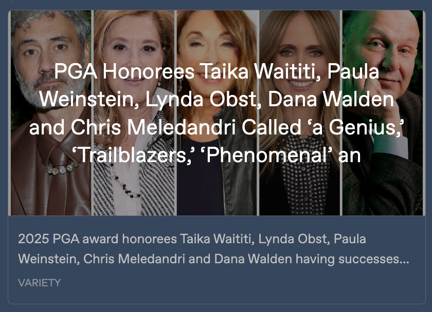 Preview card for the Variety article, with a photo of Taika Waititi next to pictures of 4 other people. Written across it is part of the headline: 'PGA Honorees Taika Waititi, Paula Weinstein, Lynda Obst, Dana Walden and Chris Meledandri Called ‘a Genius,’ ‘Trailblazers,’ ‘Phenomenal’'. A text snippet below reads: '2025 PGA honorees Taika Waititi, Lynda Obst, Paula Weinstein, Chris Meledandri and Dana Walden are having successes ...'