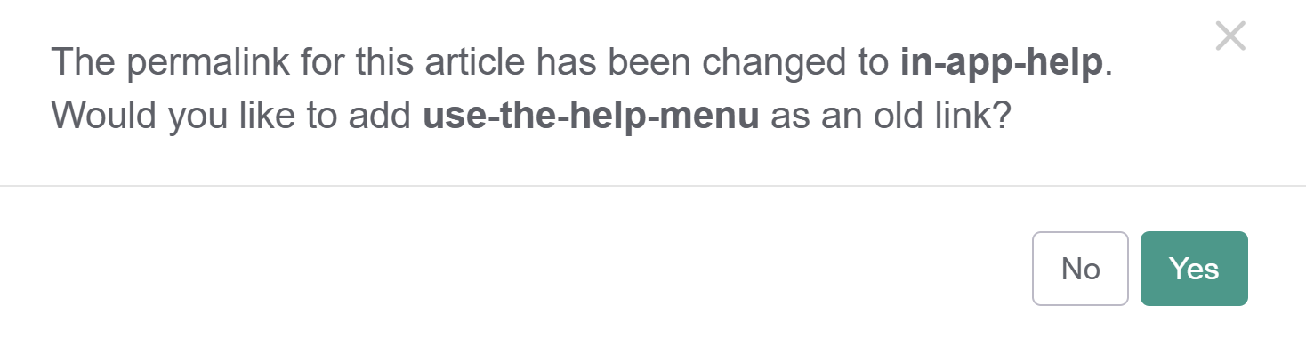 A sample modal for a permalink change. The text reads "The permalink for this article has been changed to in-app-help. Would you like to add use-the-help-menu as an old link?" The modal presents Yes and No buttons.