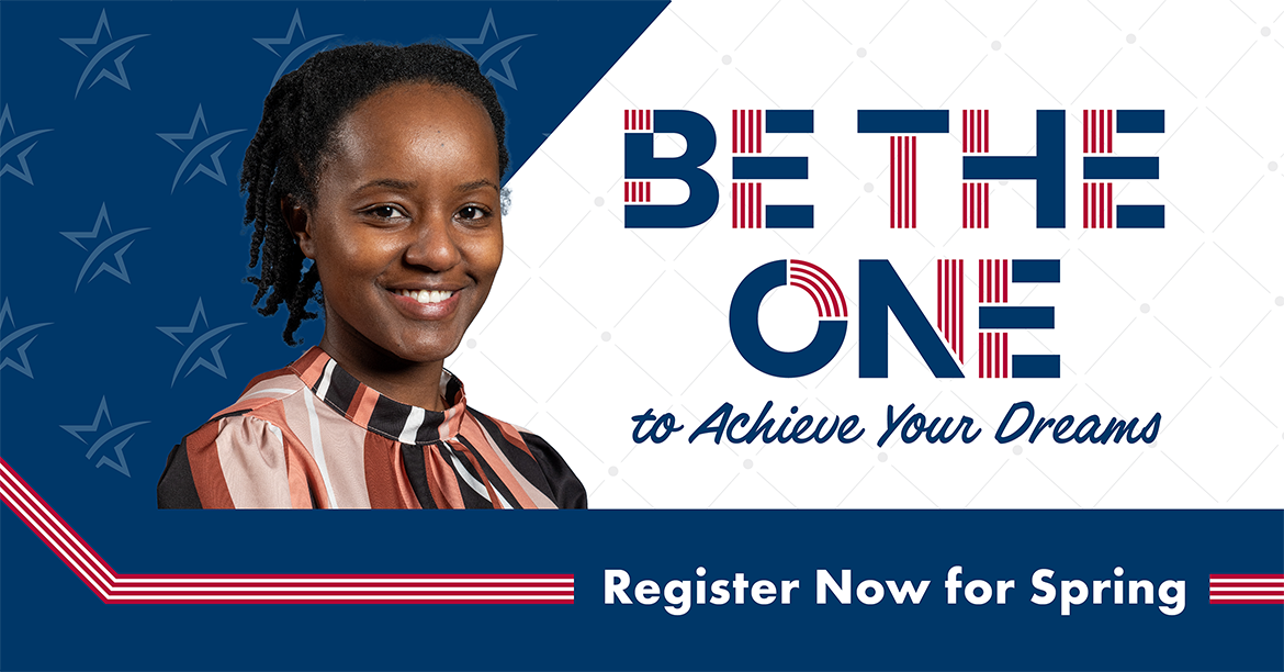 Be the one to Achieve Your Dreams. Register Now for Spring.
