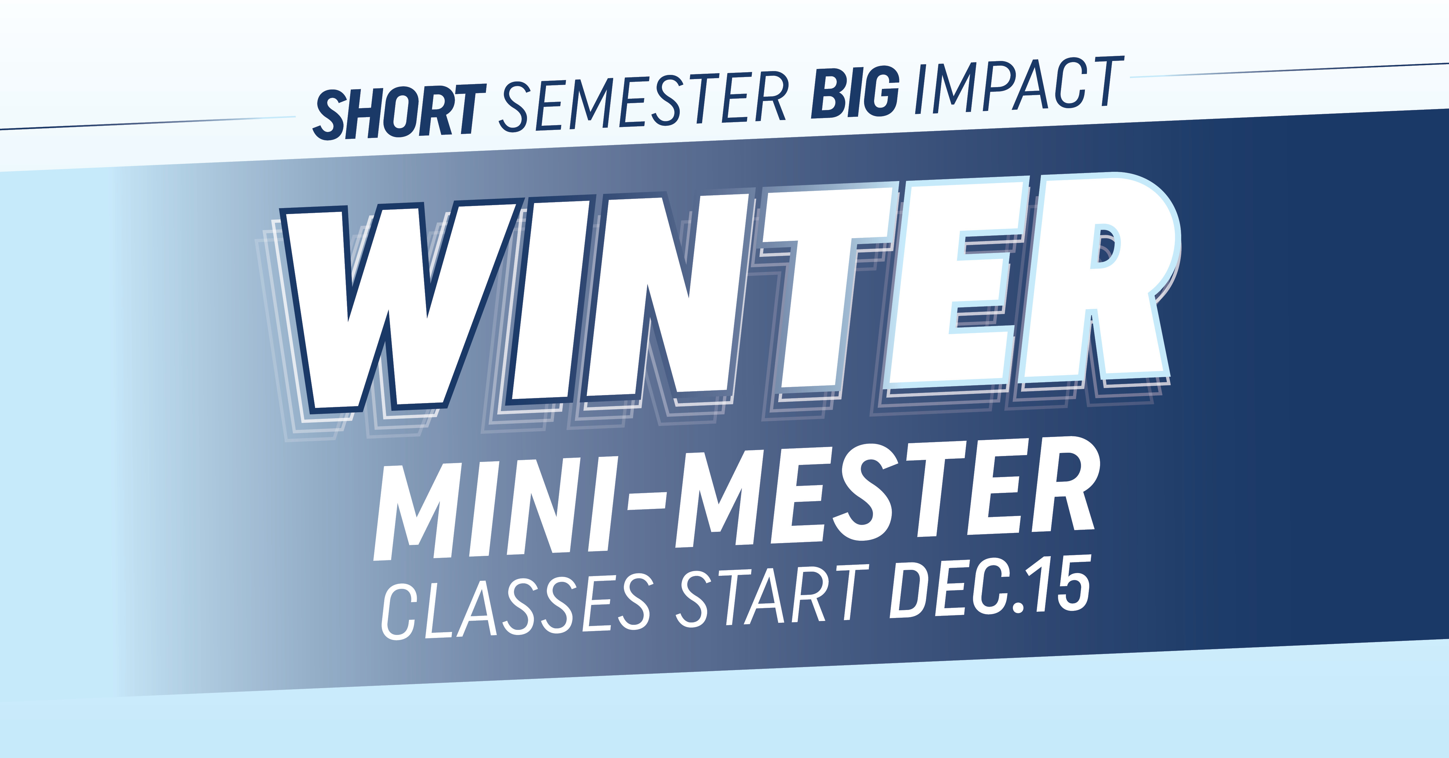 Winter Mini-mester classes start December 15. Register Now!