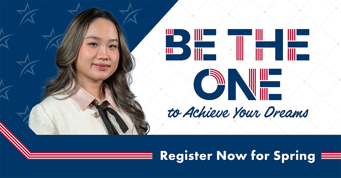 Be the one to Achieve Your Dreams. Register Now for Spring.