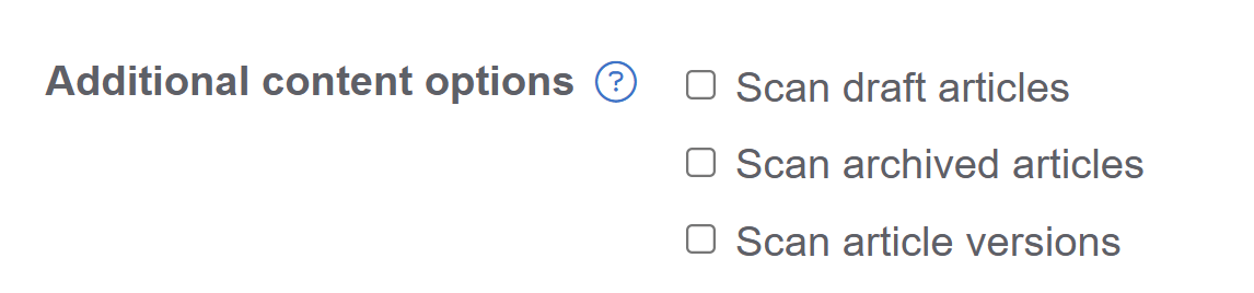 The Additional content options section of the Broken link checker. It includes three options to scan draft articles, scan archived articles, and scan article versions.