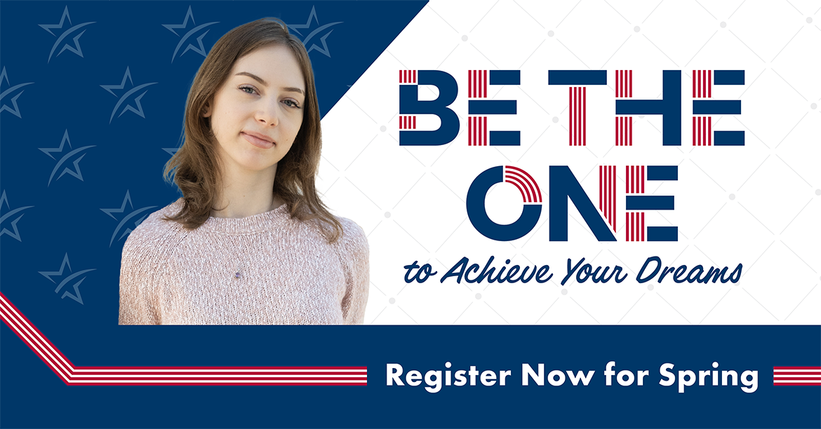 Be the one to Achieve Your Dreams. Register Now for Spring.